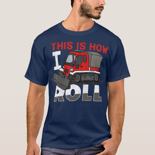 Snow Groomer Funny This Is How I Roll T-Shirt (Vorderseite)