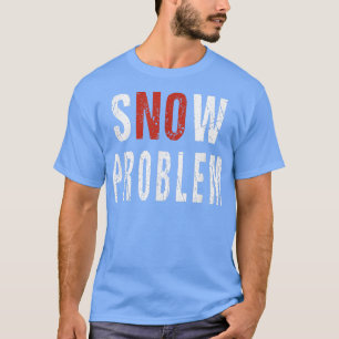Snow No Problem Pup Remover Snowplow Driver Opera T-Shirt