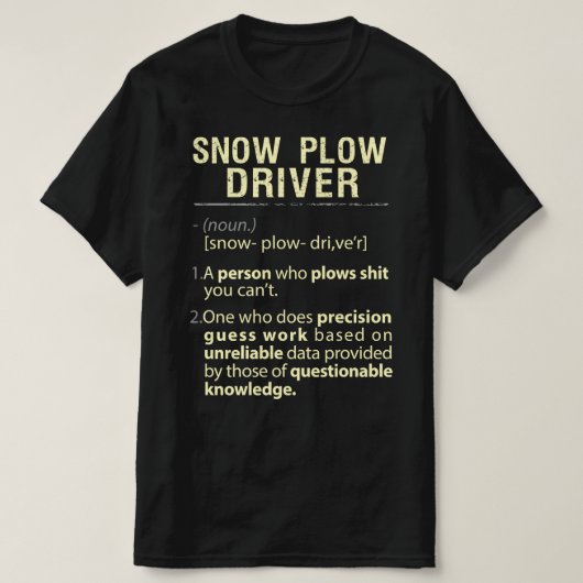 Snow Push Driver Real American Definition T-Shirt (Design vorne)