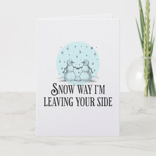 Snow way I'm leaving you snowmen pun romantic card Karte (Vorderseite)