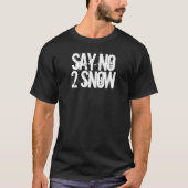 Snowbird sagt "Nein zum Schnee" T-Shirt (Vorderseite)