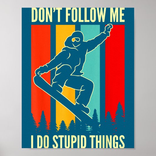 Snowboard Don't Follow Me I Do Stud Things Winter  Poster (Vorne)
