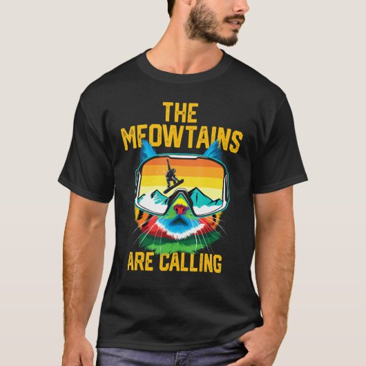 Snowboard Lover Mountain Skier The Meowtains Are C T-Shirt (Vorderseite)