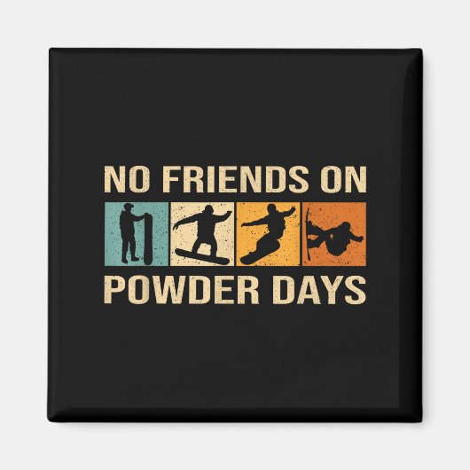 Snowboard - No Friends On Wder Days - Snowboarding Magnet (Vorne)