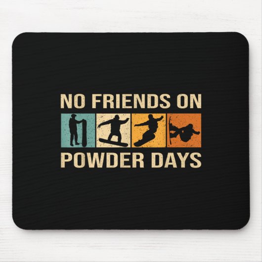 Snowboard - No Friends On Wder Days - Snowboarding Mousepad (Vorne)