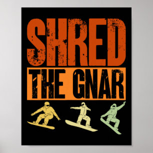 Snowboard Shred The Gnar Snowboarder Snowboarden Poster