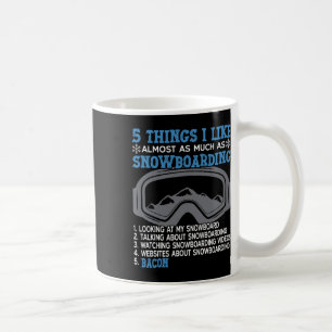 Snowboard Snowboard Bacon 5 Dinge, die ich mag Alm Kaffeetasse