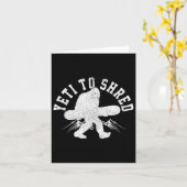 Snowboard Yeti To Shred Bigfoot Snowboarder Funny Karte (Gelbe Blume)