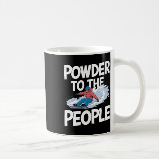 Snowboard-Zitat - Powder zu den Menschen Snowboard Kaffeetasse (Rechts)