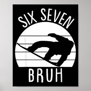 Snowboarden 67 Six Seven Meme Lustiges Snowboard B Poster