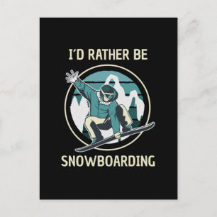 Snowboarden - Ich würde lieber Snowboard fahren Postkarte