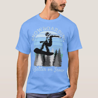 Snowboarden ist besser auf Schnee Cooles Vintages T-Shirt
