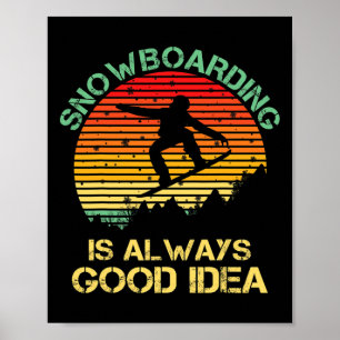 Snowboarden ist immer eine gute Idee Funny Snowboa Poster