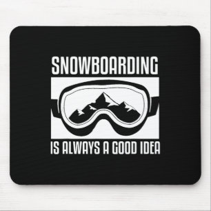 Snowboarden ist immer eine gute Idee für Snowboard Mousepad