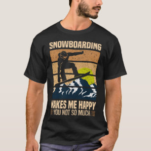 Snowboarden macht mich glücklich, dass du nicht so T-Shirt