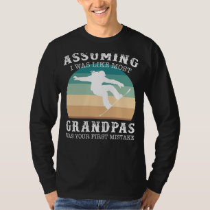 Snowboarden Maverick Opa: Angenommen ich wäre wie T-Shirt