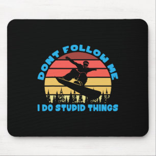 Snowboarden nicht folgen Ich tue dumme Dinge Mousepad