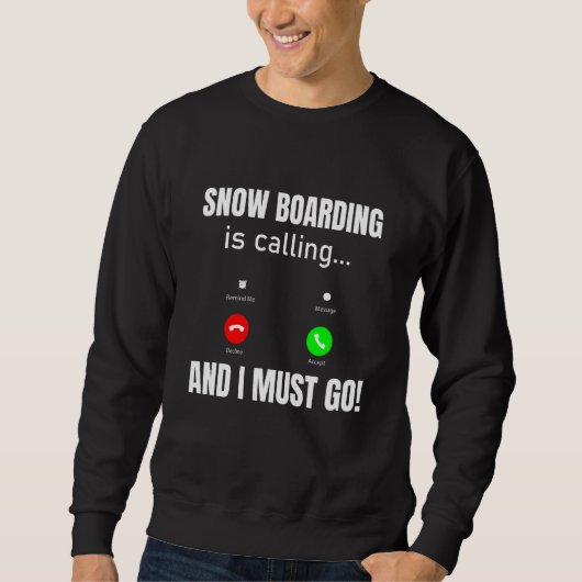 Snowboarden ruft und ich muss gehen sweatshirt (Vorderseite)