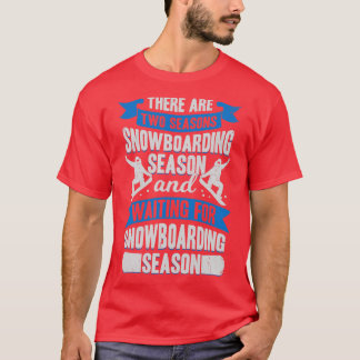 Snowboarden Saison Sport Snowboarder Geschenk T-Shirt