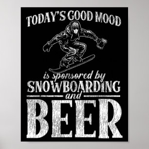 Snowboarden Snowboard Bier Heute ist die gute Stim Poster
