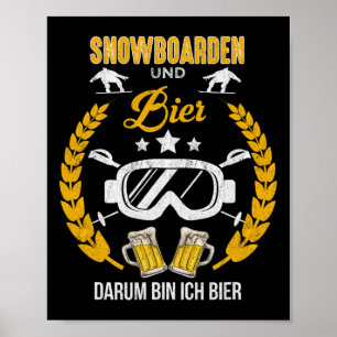 Snowboarden und Beer Bin ich hier Funny Apr Poster