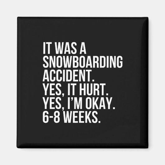 Snowboarden Unfall 6-8 Wochen Funny Broken Magnet (Vorne)