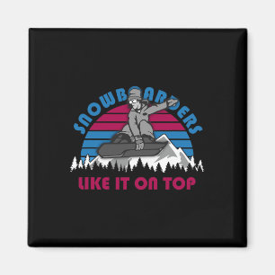 Snowboarder like it on top - Funny Snowboarden O Magnet