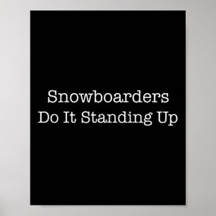 Snowboarder machen es Stehend Up Funny Snowboarder Poster