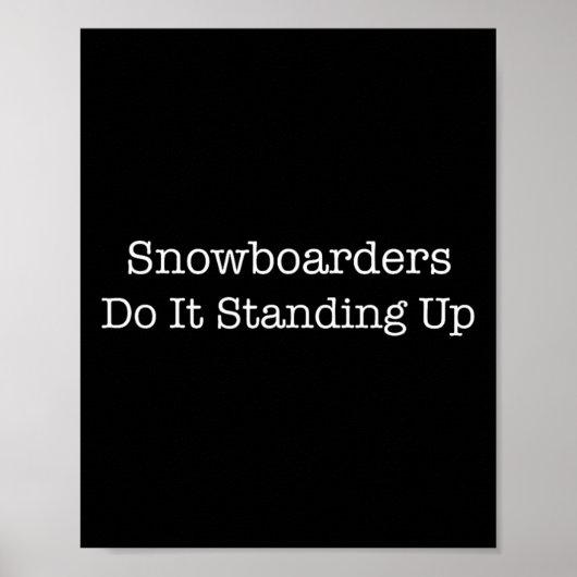 Snowboarder machen es Stehend Up Funny Snowboarder Poster (Vorne)