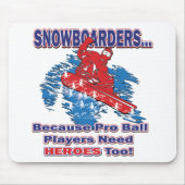 Snowboarder-Weil-Pro-Ball-Spieler-Need-Heros-T Mousepad (Vorne)