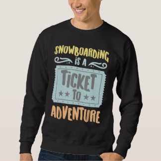Snowboarding Is A Ticket To The Adventure Vintage Sweatshirt