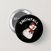 Snowfall Funny Snow Pun Dark BG Button (Vorne & Hinten)
