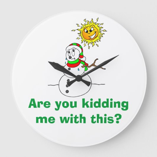 Snowman Trouble Are You Kidding Me With This Große Wanduhr (Vorderseite)