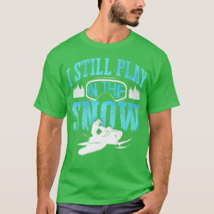 Snowmobil Reiten Snowmobiling Ich spiele noch im R T-Shirt