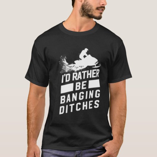 Snowmobile Banging Ditches Snowmobiling T-Shirt (Vorderseite)