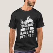 Snowmobile Banging Ditches Snowmobiling T-Shirt (Vorderseite)
