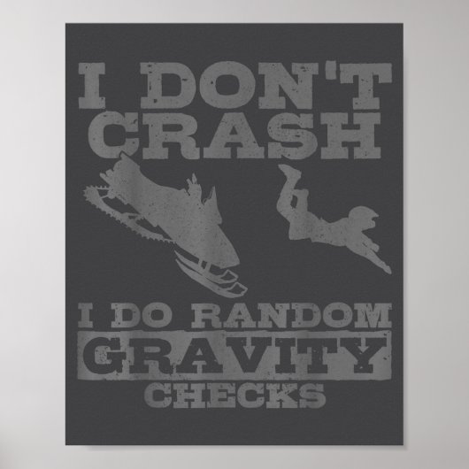 Snowmobile I Don't Crash Random Gravity Checks Fun Poster (Vorne)