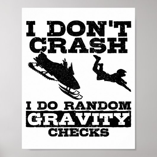 Snowmobile I Don't Crash Random Gravity Checks Fun Poster (Vorne)