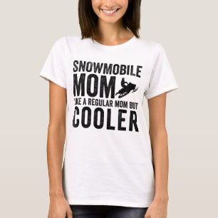 Snowmobile Mama wie eine reguläre Mama, aber Coole T-Shirt