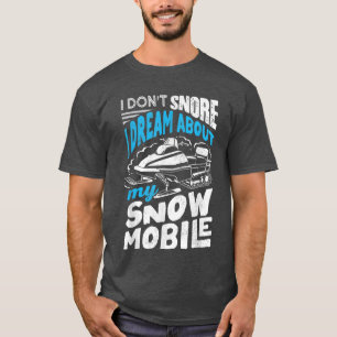 Snowmobile Reiten Schneemobil I Dont Snore Funny T-Shirt