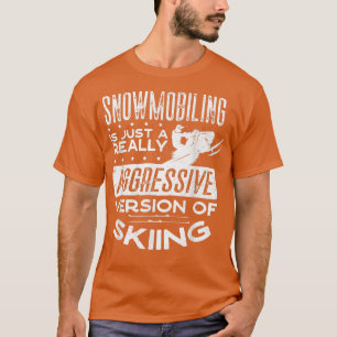 Snowmobile Reiten Snowmobiling Snowmobiler Pun T-Shirt