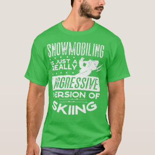 Snowmobile Reiten Snowmobiling Snowmobiler Pun T-Shirt