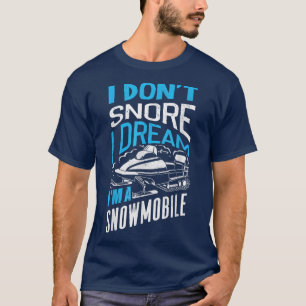 Snowmobile Riding Snowmobiler Snowmobiler I Dont T-Shirt