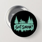 Snowmobiling - Got Snow Funny Snowmobiling Button (Vorne & Hinten)