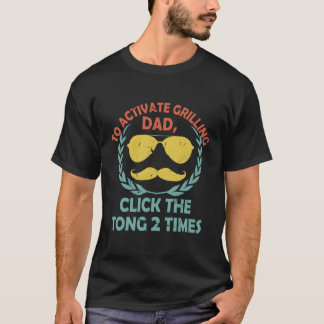 So aktivieren Sie den Vater Grillen auf die Tong-R T-Shirt