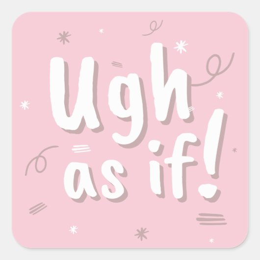 So, als ob! quadratischer aufkleber (Vorderseite)