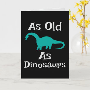 So alt wie Dinosaurier Grußkarte Karte