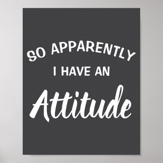 So Apparently I Have An Attitude  Poster (Vorne)