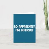 So Apparently, I'm Difficult - Funny Sarcastic Karte (Vorderseite)