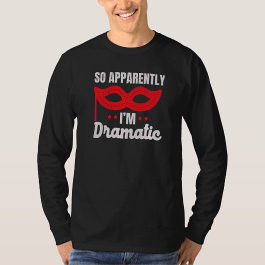 So Apparently I'm Dramatic Performer Artist Acting T-Shirt (Vorderseite)